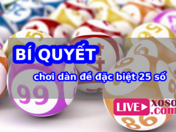 Dàn đặc biệt 25 số nuôi khung 5 ngày bí quyết soi cầu chuẩn